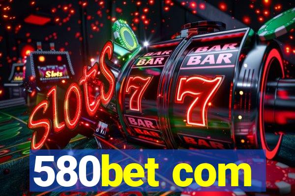 580bet com